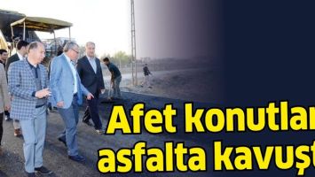 AFET KONUTLARI ASFALTA KAVUŞTU