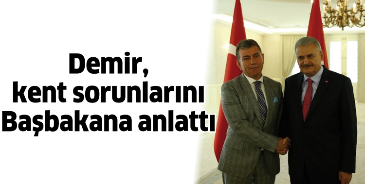 DEMİR, KENT SORUNLARINI BAŞBAKANA ANLATTI