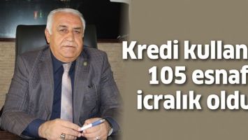 KREDİ KULLANAN 105 ESNAF İCRALIK OLDU!