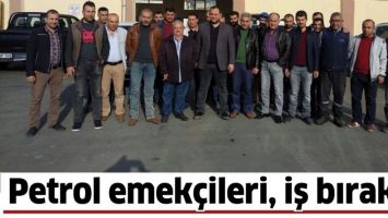PETROL EMEK&Ccedil;İLERİ, İŞ BIRAKTI!
