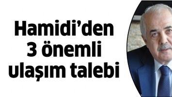 HAMİDİ&rsquo;DEN 3 &Ouml;NEMLİ ULAŞIM TALEBİ