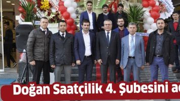 DOĞAN SAAT&Ccedil;İLİK 4. ŞUBESİNİ A&Ccedil;TI