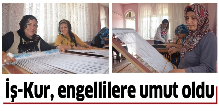 İŞ-KUR, ENGELLİLERE UMUT OLDU