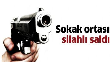 SOKAK ORTASINDA SİLAHLI SALDIRI!