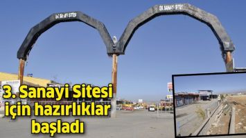 3. SANAYİ SİTESİ İ&Ccedil;İN HAZIRLIKLAR BAŞLADI