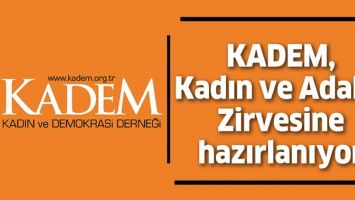 KADEM, KADIN VE ADALET ZİRVESİNE HAZIRLANIYOR