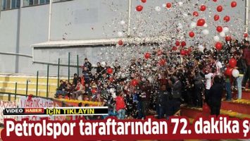 PETROLSPOR TARAFTARINDAN 72. DAKİKA ŞOVU