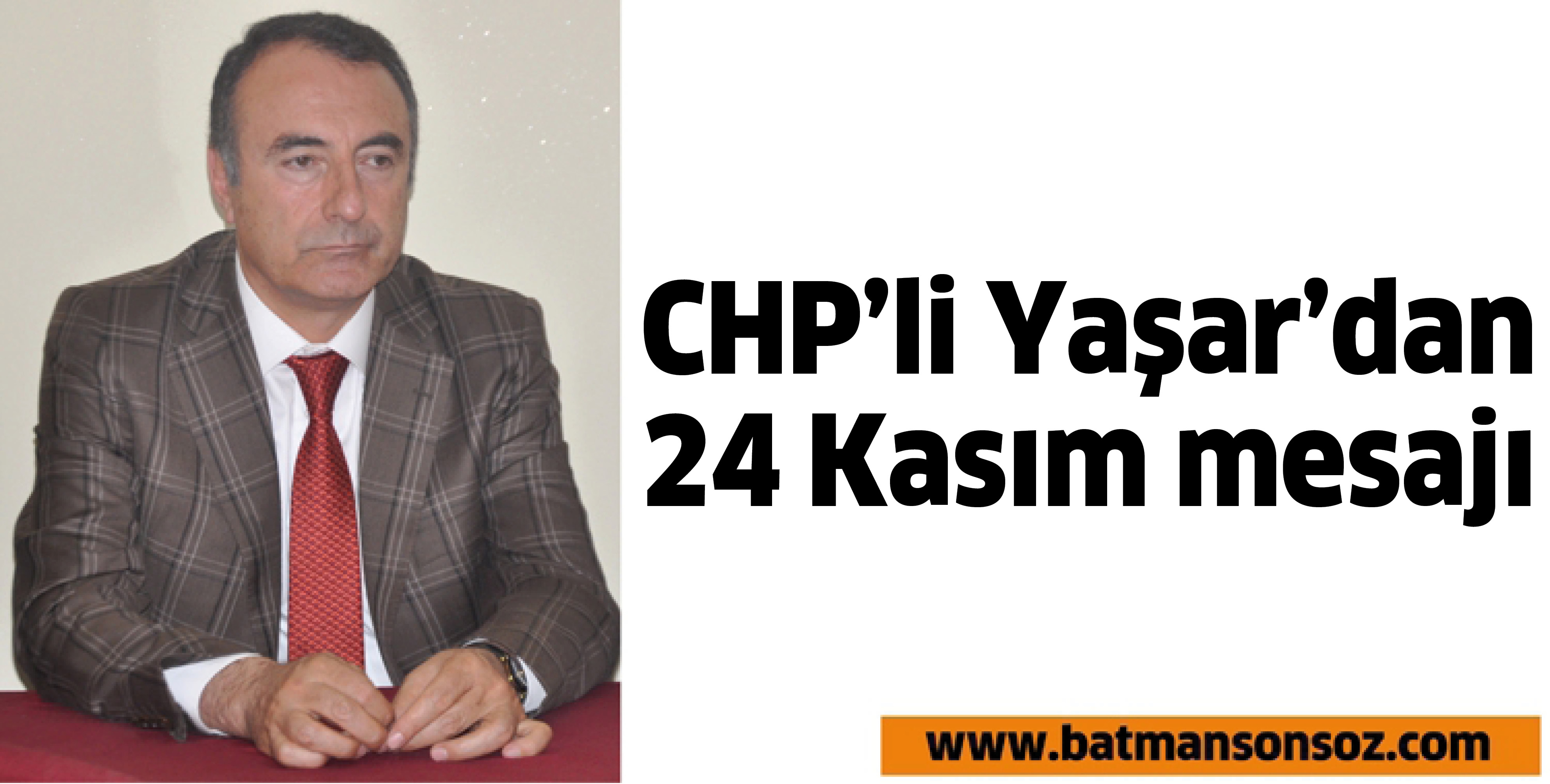 CHP&rsquo;Lİ YAŞAR&rsquo;DAN 24 KASIM MESAJI