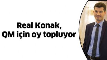 REAL KONAK, QM İ&Ccedil;İN OY TOPLUYOR