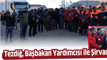 TEZDİĞ, BAŞBAKAN YARDIMCISI İLE ŞİRVAN&rsquo;DA