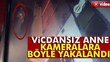 VİCDANSIZ ANNE KAMERALARA B&Ouml;YLE YAKALANDI!