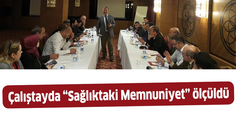&Ccedil;ALIŞTAYDA &ldquo;SAĞLIKTAKİ MEMNUNİYET&rdquo; &Ouml;L&Ccedil;&Uuml;LD&Uuml;