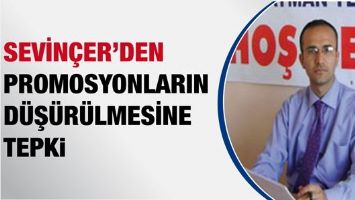 SEVİN&Ccedil;ER&rsquo;DEN PROMOSYONLARIN D&Uuml;Ş&Uuml;R&Uuml;LMESİNE TEPKİ