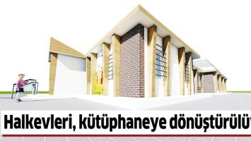 HALKEVLERİ, K&Uuml;T&Uuml;PHANEYE D&Ouml;N&Uuml;ŞT&Uuml;R&Uuml;L&Uuml;YOR