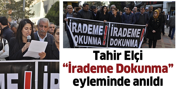 TAHİR EL&Ccedil;İ &ldquo;İRADEME DOKUNMA&rdquo; EYLEMİNDE ANILDI