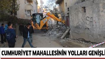 CUMHURİYET MAHALLESİNİN YOLLARI GENİŞLİYOR