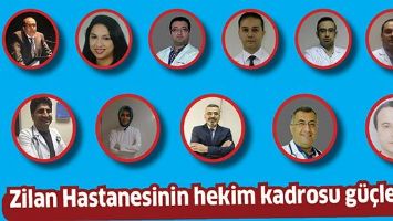 ZİLAN HASTANESİNİN HEKİM KADROSU G&Uuml;&Ccedil;LENDİ