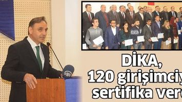 DİKA, 120 GİRİŞİMCİYE SERTİFİKA VERDİ