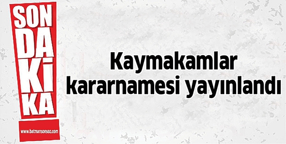 KAYMAKAMLAR KARARNAMESİ YAYINLANDI