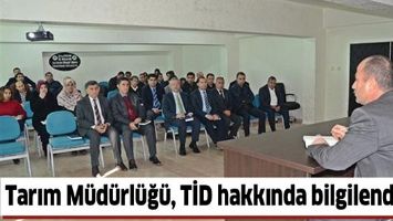 TARIM M&Uuml;D&Uuml;RL&Uuml;Ğ&Uuml;, TİD HAKKINDA BİLGİLENDİRDİ
