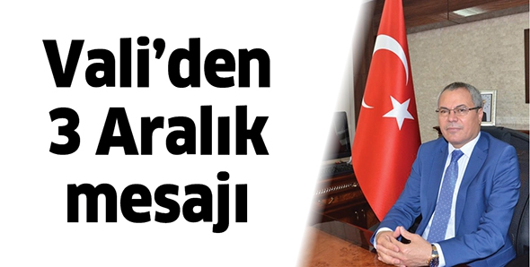 VALİ&rsquo;DEN 3 ARALIK MESAJI