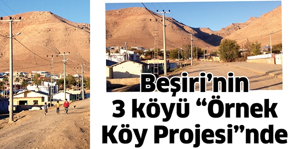 BEŞİRİ&rsquo;NİN 3 K&Ouml;Y&Uuml; &ldquo;&Ouml;RNEK K&Ouml;Y PROJESİ&rdquo;NDE