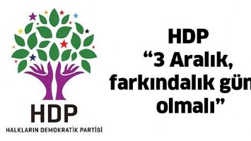 HDP &ldquo;3 ARALIK, FARKINDALIK G&Uuml;N&Uuml; OLMALI&rdquo;