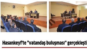HASANKEYF&rsquo;TE &ldquo;VATANDAŞ BULUŞMASI&rdquo; GER&Ccedil;EKLEŞTİRİLDİ