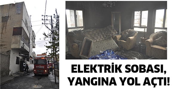 ELEKTRİK SOBASI, YANGINA YOL A&Ccedil;TI!