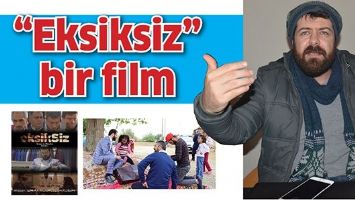 &ldquo;EKSİKSİZ&rdquo; BİR FİLM