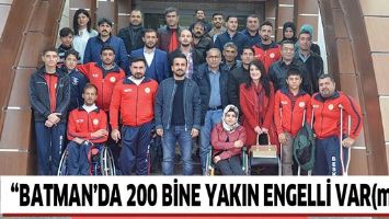 &ldquo;BATMAN&rsquo;DA 200 BİNE YAKIN ENGELLİ VAR(mış)!&rdquo;