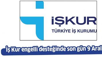 İŞ KUR ENGELLİ DESTEĞİNDE SON G&Uuml;N 9 ARALIK