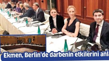 EKMEN, BERLİN&rsquo;DE DARBENİN ETKİLERİNİ ANLATTI