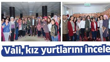 VALİ, KIZ YURTLARINI İNCELEDİ