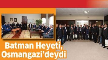 BATMAN HEYETİ, OSMANGAZİ&rsquo;DEYDİ