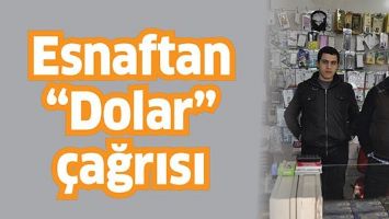 ESNAFTAN &ldquo;DOLAR&rdquo; &Ccedil;AĞRISI
