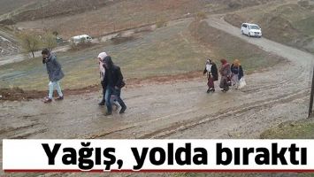 YAĞIŞ, YOLDA BIRAKTI