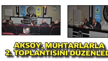 AKSOY, MUHTARLARLA 2. TOPLANTISINI D&Uuml;ZENLEDİ