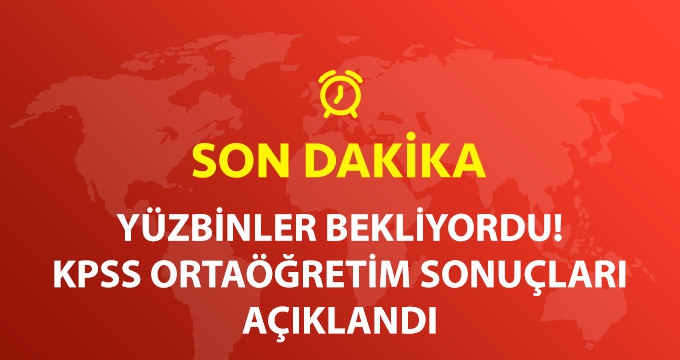KPSS Orta&ouml;ğretim Sonu&ccedil;ları A&ccedil;ıklandı