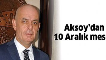 AKSOY&rsquo;DAN 10 ARALIK MESAJI