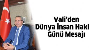 VALİ&rsquo;DEN D&Uuml;NYA İNSAN HAKLARI G&Uuml;N&Uuml; MESAJI