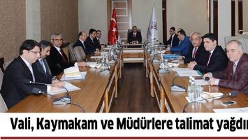 VALİ, KAYMAKAM VE M&Uuml;D&Uuml;RLERE TALİMAT YAĞDIRDI