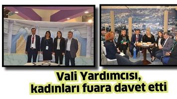 VALİ YARDIMCISI, KADINLARI FUARA DAVET ETTİ
