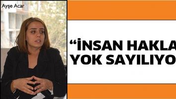 &ldquo;İNSAN HAKLARI YOK SAYILIYOR&rdquo;