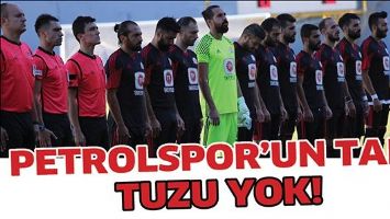 PETROLSPOR&rsquo;UN TADI TUZU YOK!