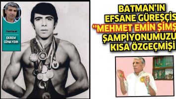 BATMAN'IN EFSANE G&Uuml;REŞ&Ccedil;İSİ ''MEHMET EMİN ŞİMŞEK'' 