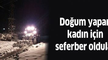 DOĞUM YAPAN KADIN İ&Ccedil;İN SEFERBER OLDULAR