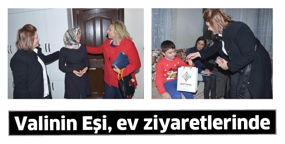 VALİNİN EŞİ, EV ZİYARETLERİNDE