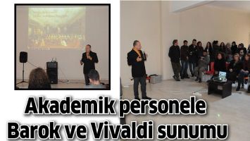 AKADEMİK PERSONELE BAROK VE VİVALDİ SUNUMU