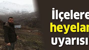 İL&Ccedil;ELERE HEYELAN UYARISI!